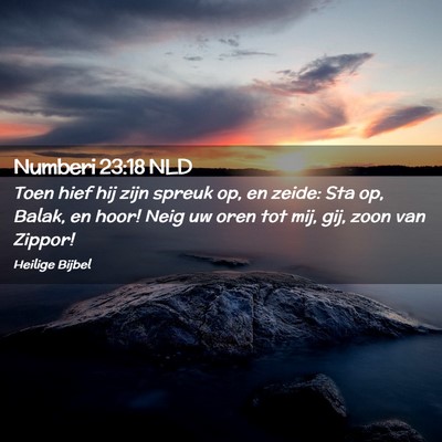 Picture 02 - Numberi 23:18 NLD - Toen hief hij zijn spreuk op, en zeide: Sta op, - Bible Verse Picture