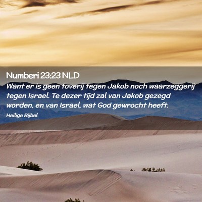 Picture 02 - Numberi 23:23 NLD - Want er is geen toverij tegen Jakob noch - Bible Verse Picture