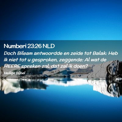 Picture 02 - Numberi 23:26 NLD - Doch Bileam antwoordde en zeide tot Balak: Heb ik - Bible Verse Picture