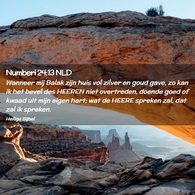 Picture 02 - Numberi 24:13 NLD - Wanneer mij Balak zijn huis vol zilver en goud - Bible Verse Picture