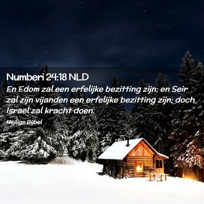 Picture 02 - Numberi 24:18 NLD - En Edom zal een erfelijke bezitting zijn; en Seir - Bible Verse Picture