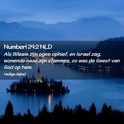 Picture 02 - Numberi 24:2 NLD - Als Bileam zijn ogen ophief, en Israel zag, - Bible Verse Picture