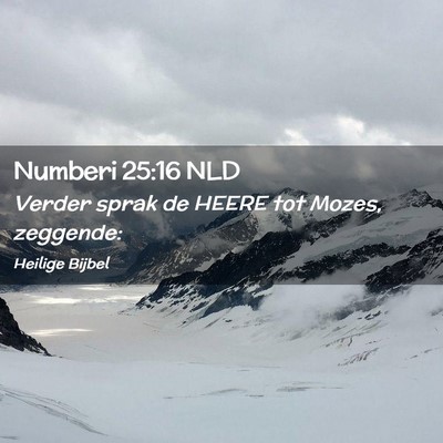 Picture 02 - Numberi 25:16 NLD - Verder sprak de HEERE tot Mozes, - Bible Verse Picture