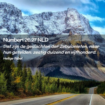 Picture 02 - Numberi 26:27 NLD - Dat zijn de geslachten der Zebulonieten, naar hun - Bible Verse Picture