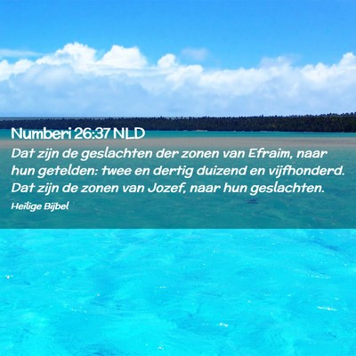 Picture 02 - Numberi 26:37 NLD - Dat zijn de geslachten der zonen van Efraim, naar - Bible Verse Picture