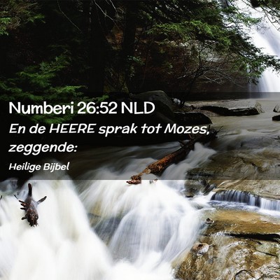 Picture 02 - Numberi 26:52 NLD - En de HEERE sprak tot Mozes, - Bible Verse Picture