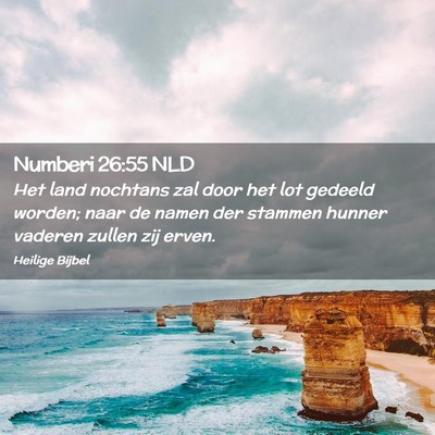 Picture 02 - Numberi 26:55 NLD - Het land nochtans zal door het lot gedeeld - Bible Verse Picture