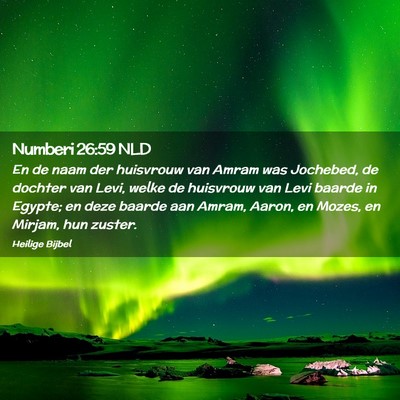 Picture 02 - Numberi 26:59 NLD - En de naam der huisvrouw van Amram was Jochebed, - Bible Verse Picture