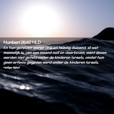 Picture 02 - Numberi 26:62 NLD - En hun getelden waren drie en twintig duizend, al - Bible Verse Picture