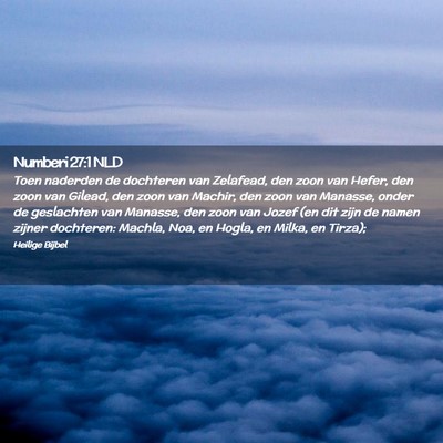 Picture 02 - Numberi 27:1 NLD - Toen naderden de dochteren van Zelafead, den zoon - Bible Verse Picture