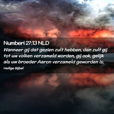 Picture 02 - Numberi 27:13 NLD - Wanneer gij dat gezien zult hebben, dan zult gij - Bible Verse Picture