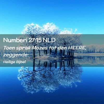 Picture 02 - Numberi 27:15 NLD - Toen sprak Mozes tot den HEERE, - Bible Verse Picture