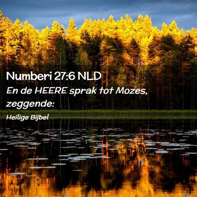 Picture 02 - Numberi 27:6 NLD - En de HEERE sprak tot Mozes, - Bible Verse Picture