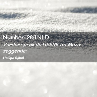 Picture 02 - Numberi 28:1 NLD - Verder sprak de HEERE tot Mozes, - Bible Verse Picture