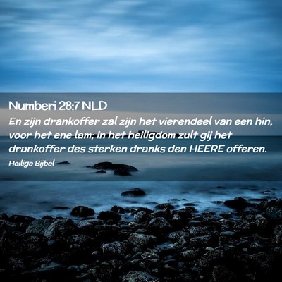 Picture 02 - Numberi 28:7 NLD - En zijn drankoffer zal zijn het vierendeel van - Bible Verse Picture