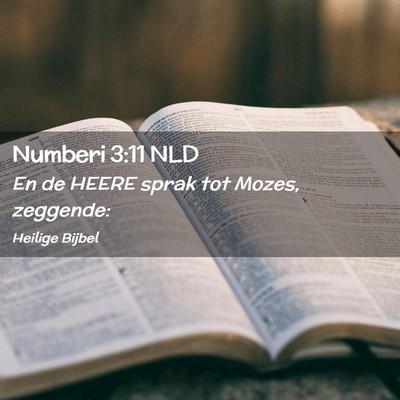 Picture 02 - Numberi 3:11 NLD - En de HEERE sprak tot Mozes, - Bible Verse Picture