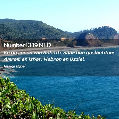Picture 02 - Numberi 3:19 NLD - En de zonen van Kahath, naar hun geslachten; - Bible Verse Picture