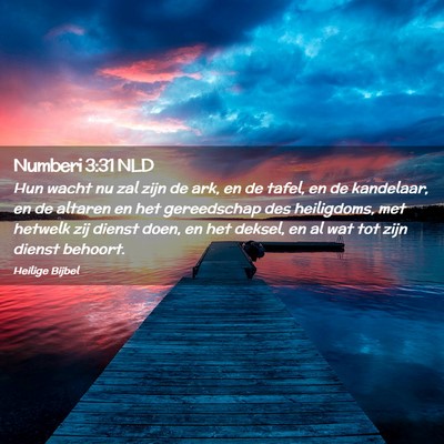 Picture 02 - Numberi 3:31 NLD - Hun wacht nu zal zijn de ark, en de tafel, en de - Bible Verse Picture