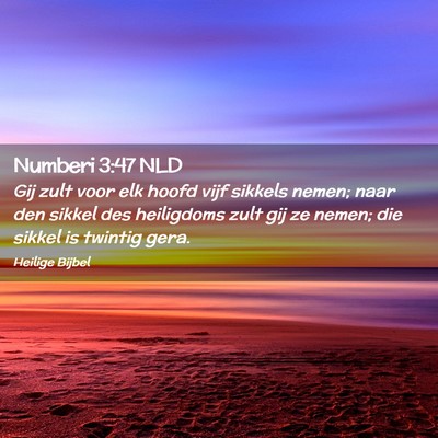 Picture 02 - Numberi 3:47 NLD - Gij zult voor elk hoofd vijf sikkels nemen; naar - Bible Verse Picture