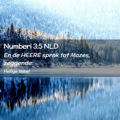 Picture 02 - Numberi 3:5 NLD - En de HEERE sprak tot Mozes, - Bible Verse Picture