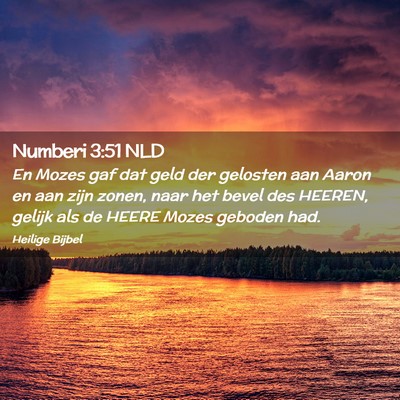 Picture 02 - Numberi 3:51 NLD - En Mozes gaf dat geld der gelosten aan Aaron en - Bible Verse Picture