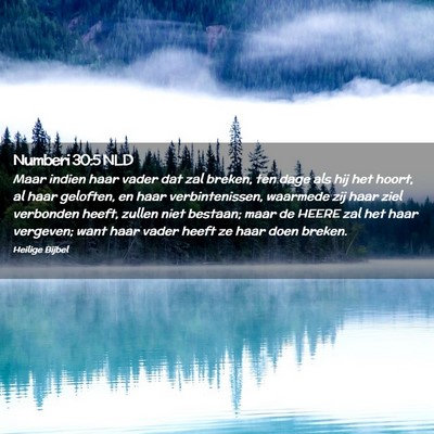 Picture 02 - Numberi 30:5 NLD - Maar indien haar vader dat zal breken, ten dage - Bible Verse Picture