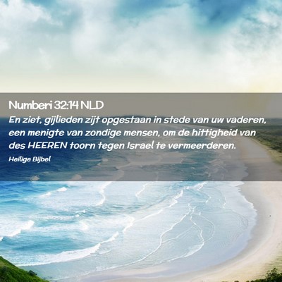 Picture 02 - Numberi 32:14 NLD - En ziet, gijlieden zijt opgestaan in stede van uw - Bible Verse Picture