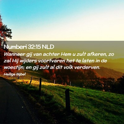 Picture 02 - Numberi 32:15 NLD - Wanneer gij van achter Hem u zult afkeren, zo zal - Bible Verse Picture