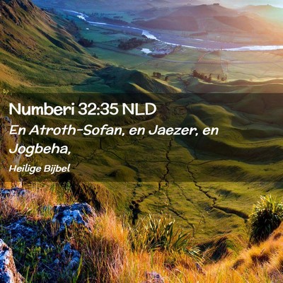 Picture 02 - Numberi 32:35 NLD - En Atroth-Sofan, en Jaezer, en - Bible Verse Picture