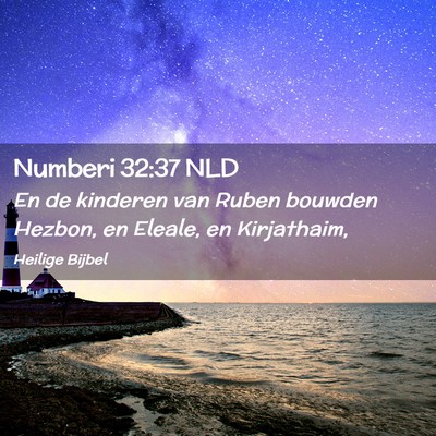 Picture 02 - Numberi 32:37 NLD - En de kinderen van Ruben bouwden Hezbon, en - Bible Verse Picture