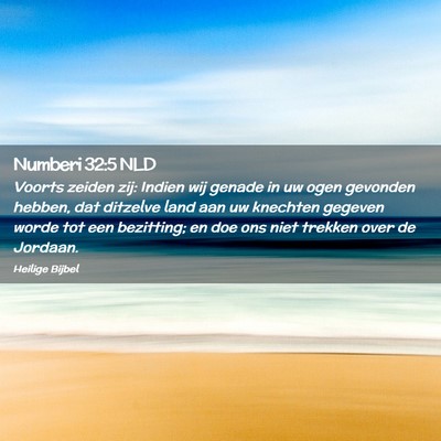 Picture 02 - Numberi 32:5 NLD - Voorts zeiden zij: Indien wij genade in uw ogen - Bible Verse Picture