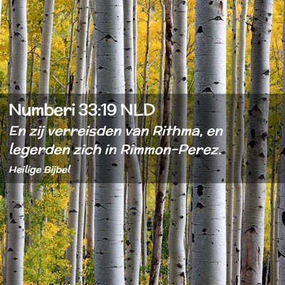 Picture 02 - Numberi 33:19 NLD - En zij verreisden van Rithma, en legerden zich in - Bible Verse Picture