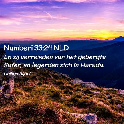 Picture 02 - Numberi 33:24 NLD - En zij verreisden van het gebergte Safer, en - Bible Verse Picture