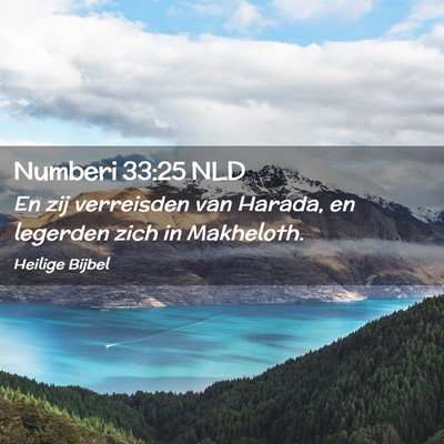 Picture 02 - Numberi 33:25 NLD - En zij verreisden van Harada, en legerden zich in - Bible Verse Picture