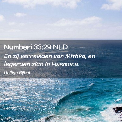 Picture 02 - Numberi 33:29 NLD - En zij verreisden van Mithka, en legerden zich in - Bible Verse Picture