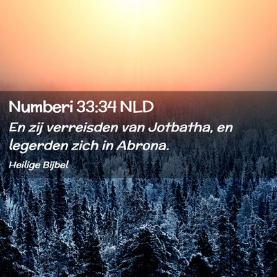 Picture 02 - Numberi 33:34 NLD - En zij verreisden van Jotbatha, en legerden zich - Bible Verse Picture