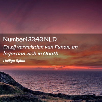 Picture 02 - Numberi 33:43 NLD - En zij verreisden van Funon, en legerden zich in - Bible Verse Picture