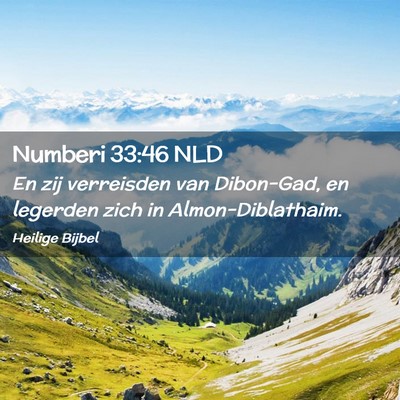 Picture 02 - Numberi 33:46 NLD - En zij verreisden van Dibon-Gad, en legerden zich - Bible Verse Picture