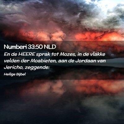 Picture 02 - Numberi 33:50 NLD - En de HEERE sprak tot Mozes, in de vlakke velden - Bible Verse Picture