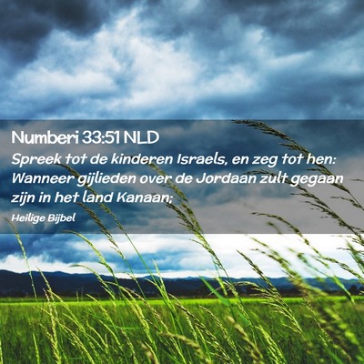Picture 02 - Numberi 33:51 NLD - Spreek tot de kinderen Israels, en zeg tot hen: - Bible Verse Picture