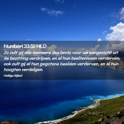 Picture 02 - Numberi 33:52 NLD - Zo zult gij alle inwoners des lands voor uw - Bible Verse Picture