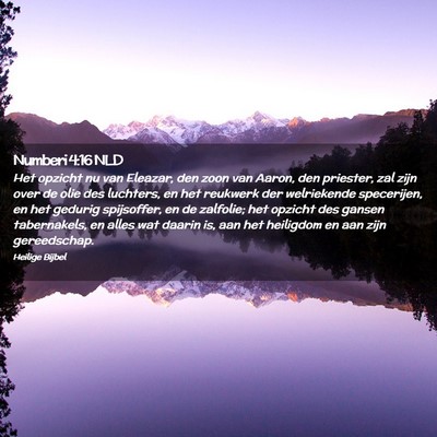 Picture 02 - Numberi 4:16 NLD - Het opzicht nu van Eleazar, den zoon van Aaron, - Bible Verse Picture