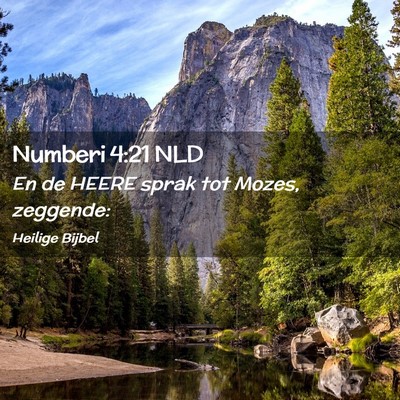 Picture 02 - Numberi 4:21 NLD - En de HEERE sprak tot Mozes, - Bible Verse Picture