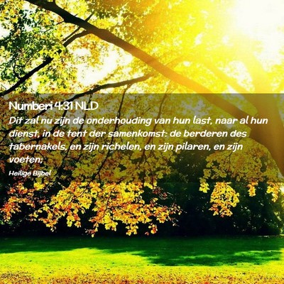 Picture 02 - Numberi 4:31 NLD - Dit zal nu zijn de onderhouding van hun last, - Bible Verse Picture