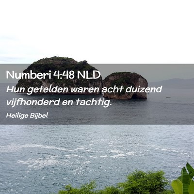 Picture 02 - Numberi 4:48 NLD - Hun getelden waren acht duizend vijfhonderd en - Bible Verse Picture
