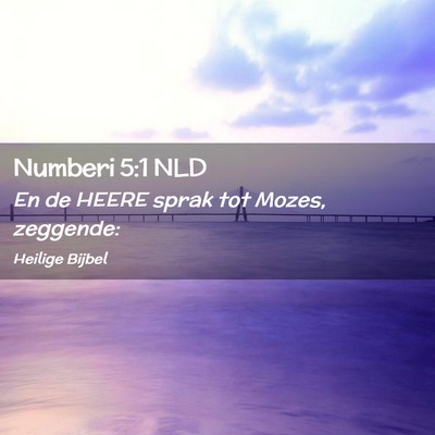 Picture 02 - Numberi 5:1 NLD - En de HEERE sprak tot Mozes, - Bible Verse Picture