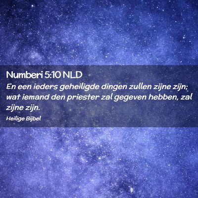 Picture 02 - Numberi 5:10 NLD - En een ieders geheiligde dingen zullen zijne - Bible Verse Picture