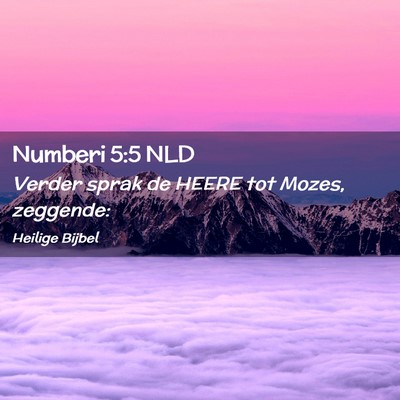 Picture 02 - Numberi 5:5 NLD - Verder sprak de HEERE tot Mozes, - Bible Verse Picture