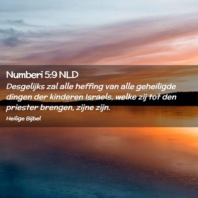 Picture 02 - Numberi 5:9 NLD - Desgelijks zal alle heffing van alle geheiligde - Bible Verse Picture