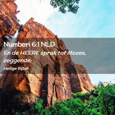 Picture 02 - Numberi 6:1 NLD - En de HEERE sprak tot Mozes, - Bible Verse Picture